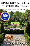 Mystery at the Chateau Madrigal: A Chef Dani Rosetti Cozy Mystery (Chef Dani Rosetti Cozy Mysteries Book 4)