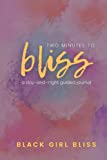 Two Minutes to Bliss: A Day-and-Night Guided Self-Care Journal for Gratitude, Joy, Affirmation, and Reflection (90 Days)