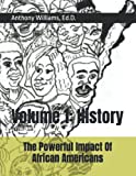 The Powerful Impact Of African Americans: Volume 1: History
