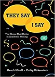 They Say / I Say: The Moves That Matter in Academic Writing