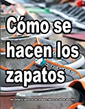Cómo se hacen los zapatos (Spanish Edition)