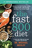 The Fast800 Diet: Discover the Ideal Fasting Formula to Shed Pounds, Fight Disease, and Boost Your Overall Health