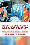Hospital Emergency Management: A Bible for Hospital Emergency Managers
