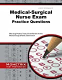 Medical-Surgical Nurse Exam Practice Questions: Med-Surg Practice Tests & Exam Review for the Medical-Surgical Nurse Examination