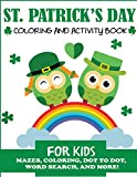 St. Patrick's Day Coloring and Activity Book for Kids: Mazes, Coloring, Dot to Dot, Word Search, and More