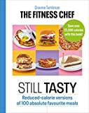 The Fitness Chef: Still Tasty: 100 Lower-Calorie Versions of Your Favourite Meals