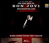 The Very Best Of Bon Jovi Broadcasting Live - Rare Gems from the Vaults