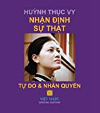 Huynh Thuc Vy: NHAN DINH SU THAT Tu Do & Nhan Quyen (Vietnamese Edition)