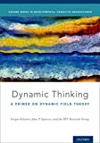 Dynamic Thinking: A Primer on Dynamic Field Theory (Oxford Series in Developmental Cognitive Neuroscience)