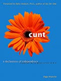 Cunt: A Declaration of Independence Expanded and Updated Second Edition