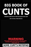 Big Book of Cunts: A notepad to keep note of those you believe to be a cunt: (Or to actually make notes in)