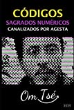 CDIGOS SAGRADO NUMRICOS CANALIZADOS POR AGESTA (Spanish Edition)