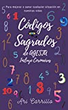 Manual de los CDIGOS SAGRADOS numricos de AGESTA: Para mejorar o sanar cualquier situacin en nuestras vidas (Spanish Edition)