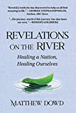 Revelations on the River: Healing a Nation, Healing Ourselves