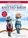 Arne & Carlos' Field Guide to Knitted Birds: Over 40 Handmade Projects to Liven Up Your Roost