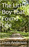 The Little Boy That Found Life: The story of an abandoned baby found at a fire house. Everyone gave up on except one man with a caring heart