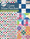 Block-Buster Quilts - I Love Nine Patches: 16 Quilts from an All-Time Favorite Block