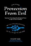 Protection From Evil: Exposing & Neutralizing Harmful Spiritual Forces in Light of Torah & Kabbalah