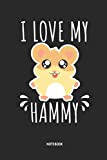 I Love My Hammy | Notebook: Blank Lined Hamster Notebook / Journal - Great Accessories & Gift Idea for Hammy Owner & Lover.