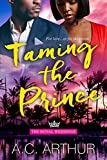 Taming The Prince (The Royal Weddings Book 4)