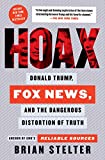 Hoax: Donald Trump, Fox News, and the Dangerous Distortion of Truth