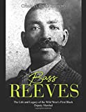 Bass Reeves: The Life and Legacy of the Wild West’s First Black Deputy Marshal