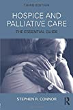 Hospice and Palliative Care: The Essential Guide