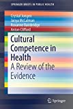 Cultural Competence in Health: A Review of the Evidence (SpringerBriefs in Public Health)