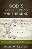 God’s Battle Plan for the Mind: The Puritan Practice of Biblical Meditation