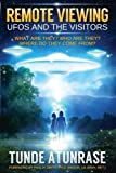 Remote Viewing UFOS and the VISITORS: Where do they come from? What are they? Who are they? Why are they here?