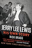 Jerry Lee Lewis: His Own Story: His Own Story by Rick Bragg