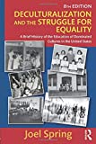 Deculturalization and the Struggle for Equality: A Brief History of the Education of Dominated Cultures in the United States (Sociocultural, Political, and Historical Studies in Education)