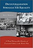 Deculturalization & the Struggle for Equality : A Brief History of the Education of Dominated Cultures in the United States 5th edition