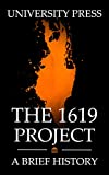 The 1619 Project Book: A Brief History of The 1619 Project