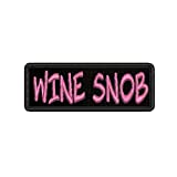 Wine Snob Pink Text 4" W x 1.5" T Embroidered Patch Iron-On/Sew-On Funny Humor Sarcastic Sayings Decorative Applique Vest Jacket Clothing Custom Name Tag Biker Badge Emblem MC No Club Retro Travel