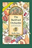 The Backyard Orchardist: A complete guide to growing fruit trees in the home garden, 2nd Edition