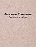 Spencerian Penmanship Practice Sheets for Beginners: Elegant Cursive Handwriting for Beginner and Advanced