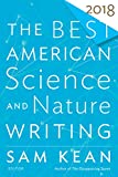 The Best American Science and Nature Writing 2018 (The Best American Series Â®)