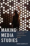 Making Media Studies: The Creativity Turn in Media and Communications Studies (Digital Formations Book 93)