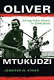 Oliver Mtukudzi: Living Tuku Music in Zimbabwe (African Expressive Cultures)