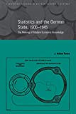 Statistics and the German State, 19001945: The Making of Modern Economic Knowledge (Cambridge Studies in Modern Economic History, Series Number 9)