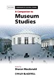 A Companion to Museum Studies