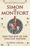 Simon de Montfort and the Rise of the English Nation: The Life of Simon de Montfort