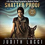 Shatter Proof: Dr. Sonia Amon Medical Thrillers, Book 1