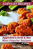 Copycat Recipes: Making the Applebees Grill and Bar Most Popular Recipes at Home (Famous Restaurant Copycat Cookbooks)