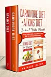 Carnivore Diet & Atkins Diet: 2-in-1 Value Bundle - 2 Low Carbohydrate Meat Diets to Lose Belly Fat and Cure Inflammation