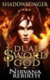 Dual Sword God: Book 1: Nirvana Rebirth