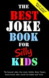 The Best Joke Book for Silly Kids. The Funniest Jokes, One Liners, Riddles, Brain Teasers, Knock Knock Jokes, Would You Rather and Trivia!: Children's ... Ages 7-9 8-12 (Joke books for Silly Kids)