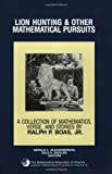 Lion Hunting and Other Mathematical Pursuits: A Collection of Mathematics, Verse, and Stories (Dolciani Mathematical Expositions, Vol 15)