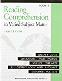 Reading Comprehenion in Varied Subject Matter: Book 4 : Social Studies, Literature, Mathematics, Sciience, The Arts, Philosophy, Logic, and Language, Combined Subjects